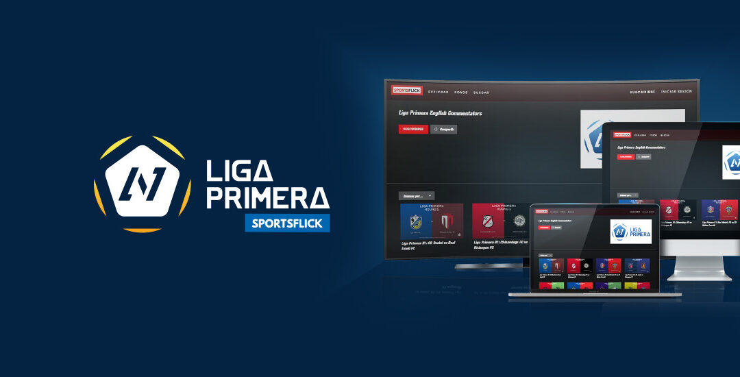 LIGA PRIMERA SPORTSFLICK SE LANZA A NIVEL MUNDIAL